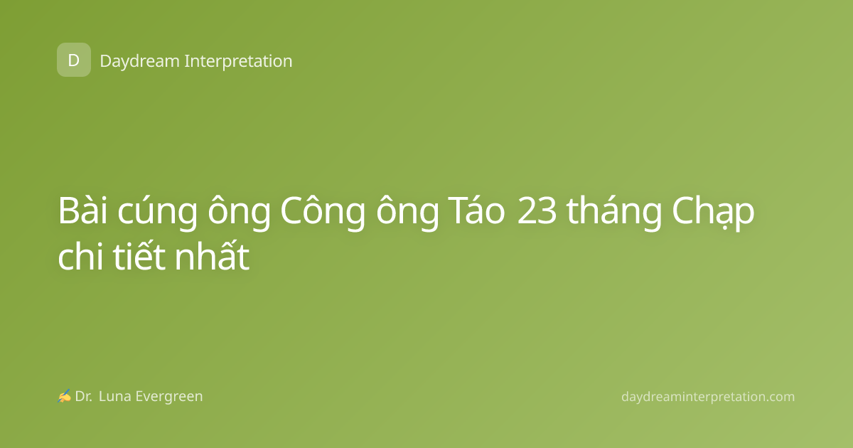 Bài cúng ông Công ông Táo 23 tháng Chạp chi tiết nhất