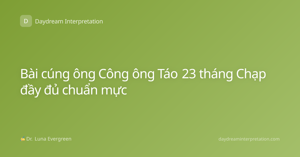 Bài cúng ông Công ông Táo 23 tháng Chạp đầy đủ chuẩn mực