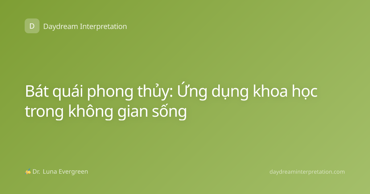 Bát quái phong thủy: Ứng dụng khoa học trong không gian sống