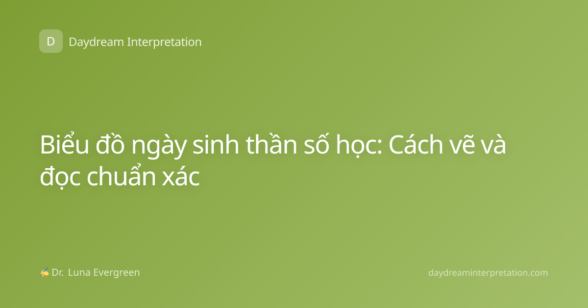 Biểu đồ ngày sinh thần số học: Cách vẽ và đọc chuẩn xác