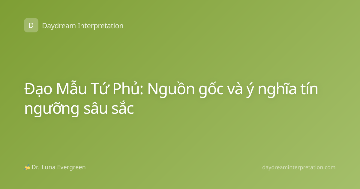 Đạo Mẫu Tứ Phủ: Nguồn gốc và ý nghĩa tín ngưỡng sâu sắc