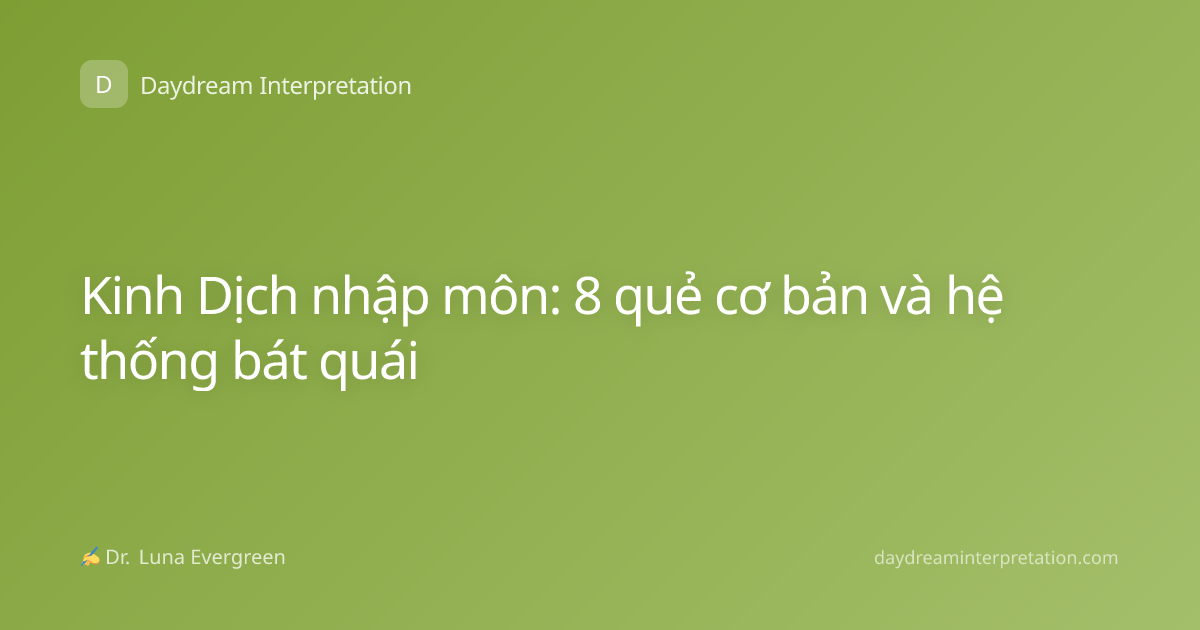 Kinh Dịch nhập môn: 8 quẻ cơ bản và hệ thống bát quái
