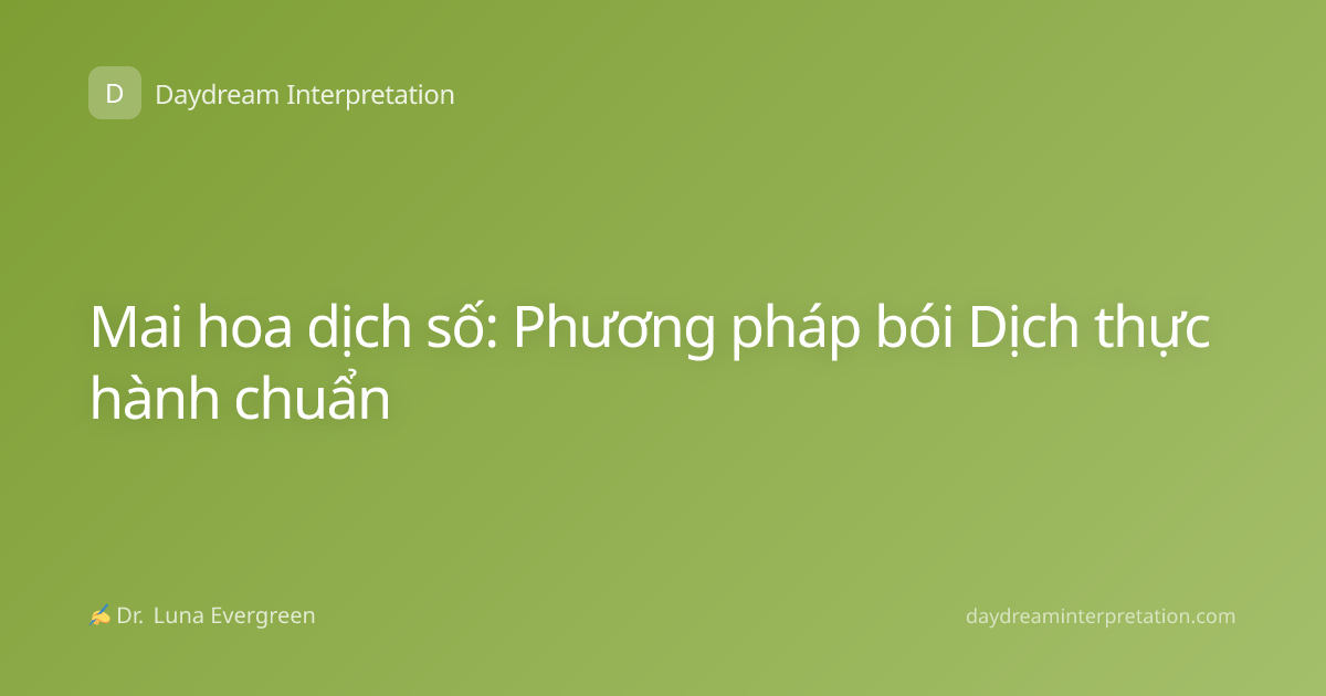 Mai hoa dịch số: Phương pháp bói Dịch thực hành chuẩn