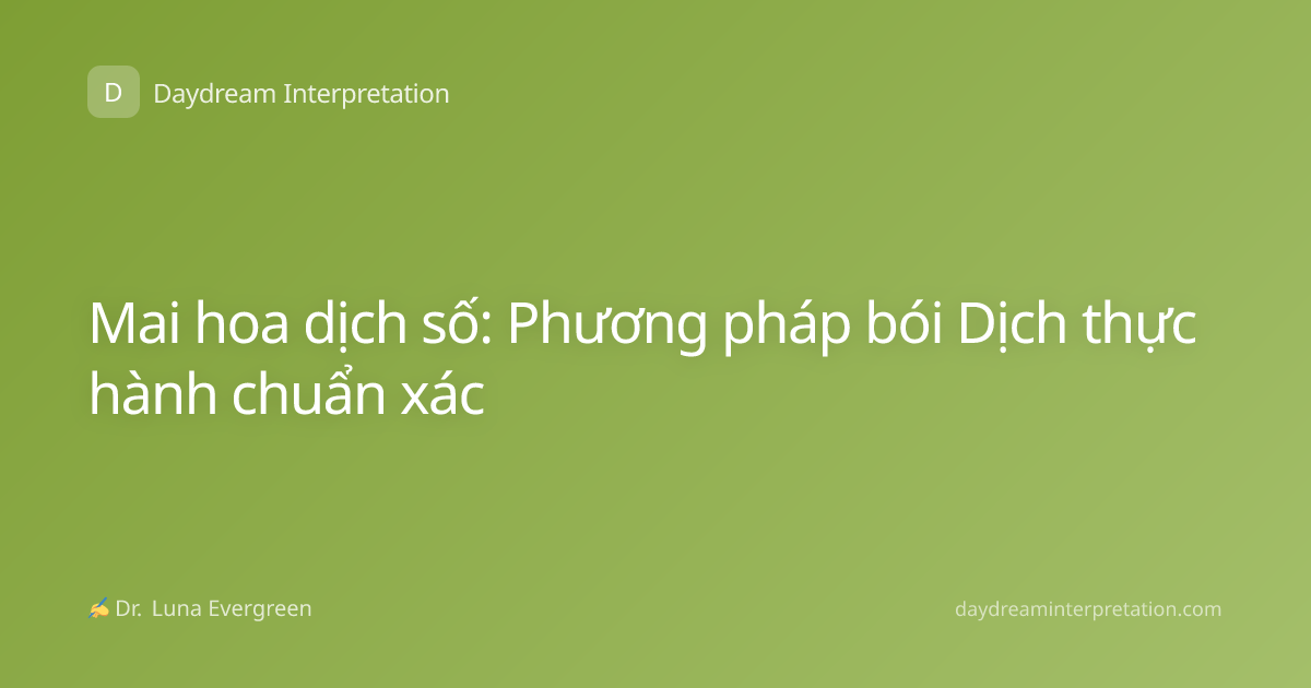 Mai hoa dịch số: Phương pháp bói Dịch thực hành chuẩn xác
