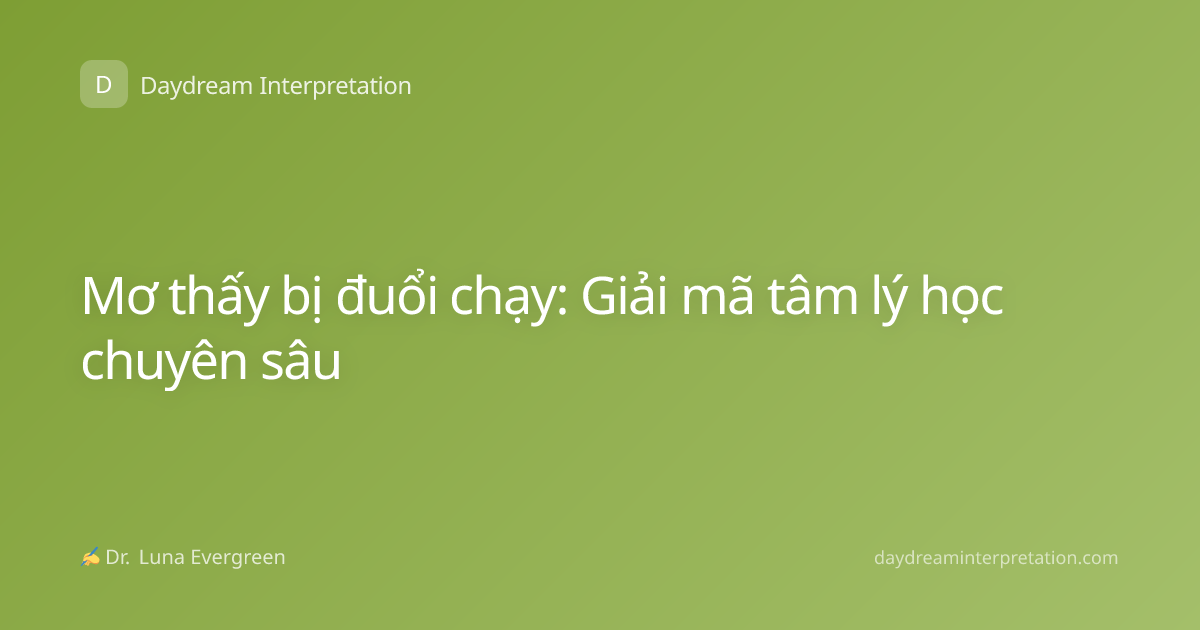 Mơ thấy bị đuổi chạy: Giải mã tâm lý học chuyên sâu