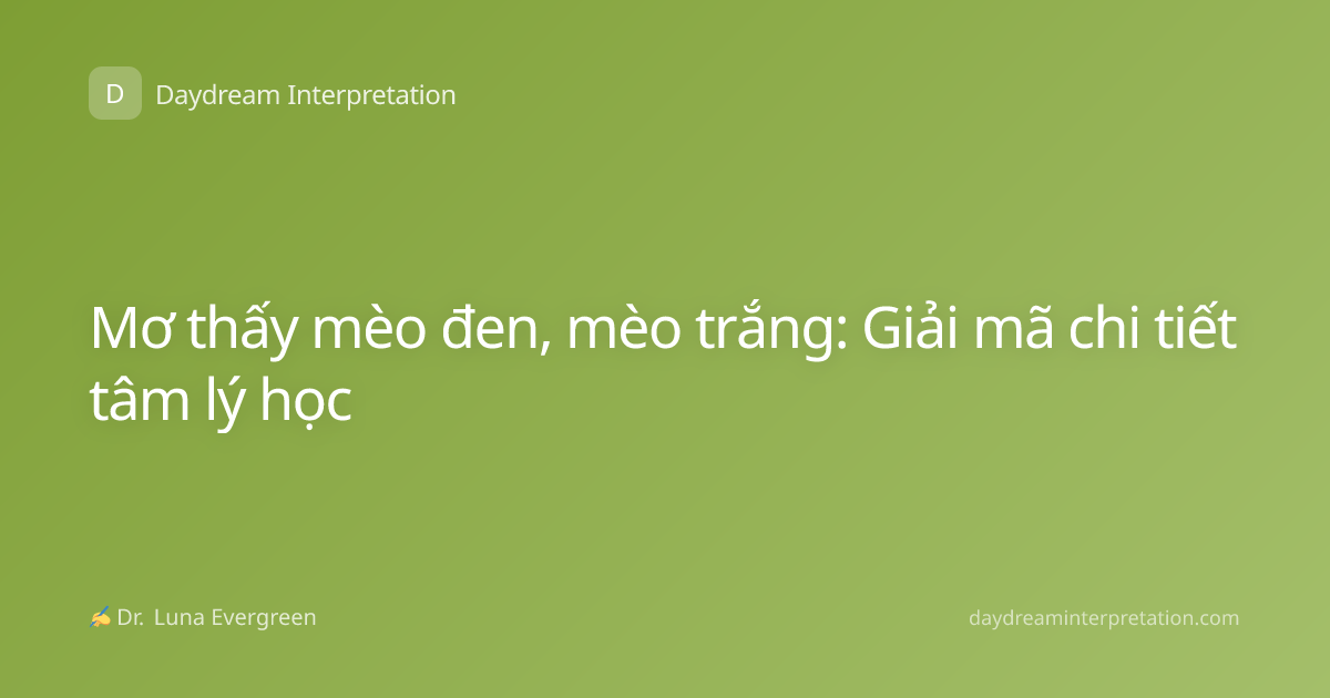 Mơ thấy mèo đen, mèo trắng: Giải mã chi tiết tâm lý học