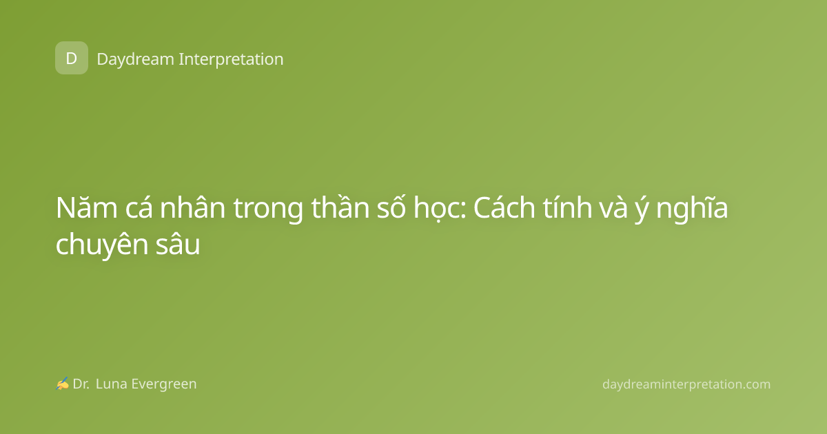 Năm cá nhân trong thần số học: Cách tính và ý nghĩa chuyên sâu
