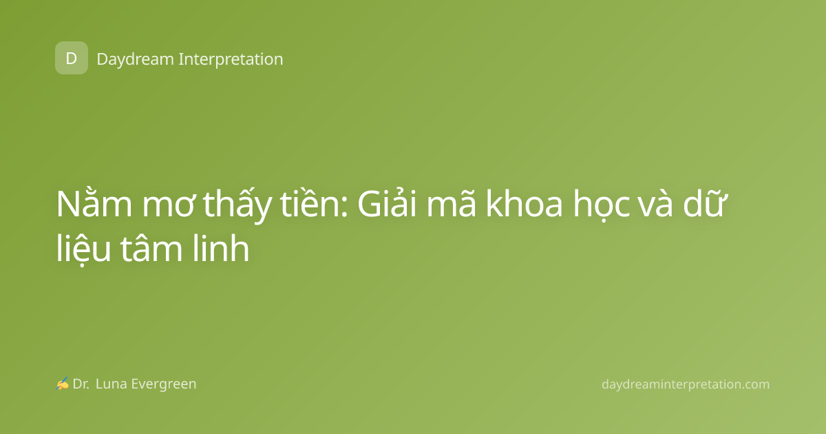 Nằm mơ thấy tiền: Giải mã khoa học và dữ liệu tâm linh