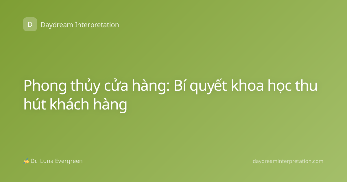 Phong thủy cửa hàng: Bí quyết khoa học thu hút khách hàng
