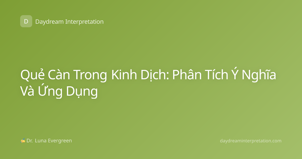 Quẻ Càn Trong Kinh Dịch: Phân Tích Ý Nghĩa Và Ứng Dụng