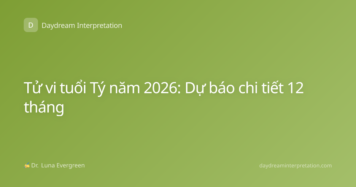 Tử vi tuổi Tý năm 2026: Dự báo chi tiết 12 tháng