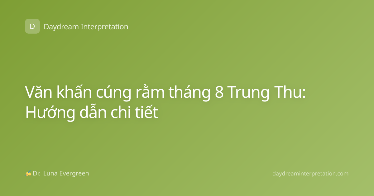 Văn khấn cúng rằm tháng 8 Trung Thu: Hướng dẫn chi tiết