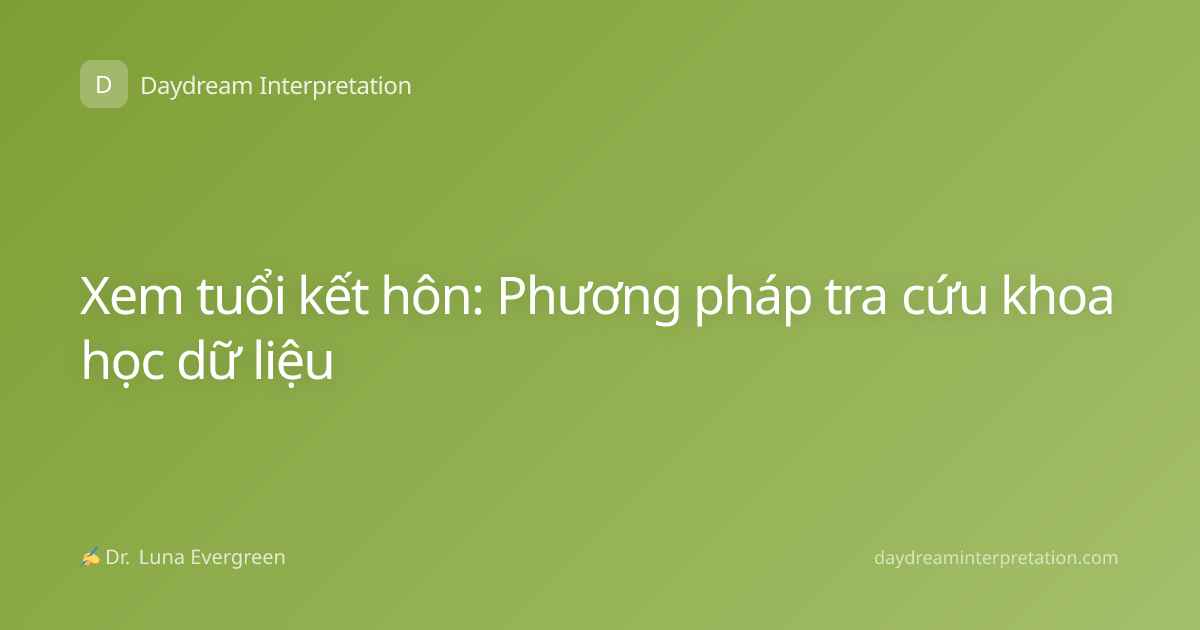 Xem tuổi kết hôn: Phương pháp tra cứu khoa học dữ liệu